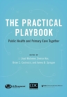 The Practical Playbook : Public Health and Primary Care Together - Book