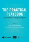 The Practical Playbook : Public Health and Primary Care Together - eBook