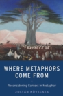 Where Metaphors Come From : Reconsidering Context in Metaphor - eBook