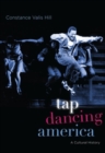 Tap Dancing America : A Cultural History - Book