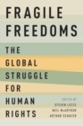 Fragile Freedoms : The Global Struggle for Human Rights - Book