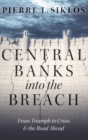 Central Banks into the Breach : From Triumph to Crisis and the Road Ahead - Book