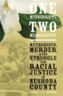 One Mississippi, Two Mississippi : Methodists, Murder, and the Struggle for Racial Justice in Neshoba County - Book