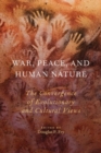War, Peace, and Human Nature : The Convergence of Evolutionary and Cultural Views - Book