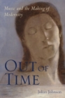 Out of Time : Music and the Making of Modernity - Book