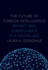 The Future of Foreign Intelligence : Privacy and Surveillance in a Digital Age - eBook
