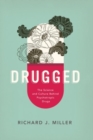 Drugged : The Science and Culture Behind Psychotropic Drugs - Book