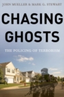 Chasing Ghosts : The Policing of Terrorism - Book