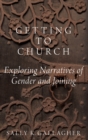 Getting to Church : Narratives of Gender and Joining - Book