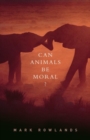 Can Animals Be Moral? - Book
