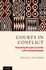 Courts in Conflict : Interpreting the Layers of Justice in Post-Genocide Rwanda - eBook