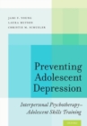 Preventing Adolescent Depression : Interpersonal Psychotherapy-Adolescent Skills Training - Book
