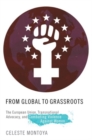 From Global to Grassroots : The European Union, Transnational Advocacy, and Combating Violence Against Women - Book