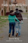 Faith with Benefits : Hookup Culture on Catholic Campuses - eBook