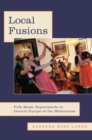 Local Fusions : Folk Music Experiments in Central Europe at the Millennium - Book