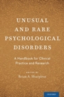 Unusual and Rare Psychological Disorders : A Handbook for Clinical Practice and Research - Book