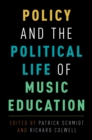 Policy and the Political Life of Music Education - eBook