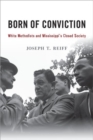 Born of Conviction : White Methodists and Mississippi's Closed Society - Book