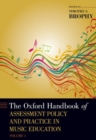 The Oxford Handbook of Assessment Policy and Practice in Music Education, Volume 1 - Book