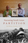 Narrating South Asian Partition : Oral History, Literature, Cinema - eBook
