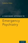 A Case-Based Approach to Emergency Psychiatry - Book