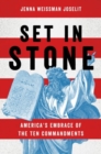 Set in Stone : America's Embrace of the Ten Commandments - Book