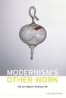 Modernism's Other Work : The Art Object's Political Life - Book