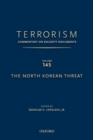 TERRORISM: COMMENTARY ON SECURITY DOCUMENTS VOLUME 145 : The North Korean Threat - Book