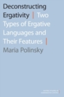 Deconstructing Ergativity : Two Types of Ergative Languages and Their Features - Book