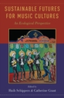 Sustainable Futures for Music Cultures : An Ecological Perspective - Book