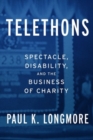 Telethons : Spectacle, Disability, and the Business of Charity - Book
