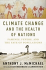 Climate Change and the Health of Nations : Famines, Fevers, and the Fate of Populations - Book