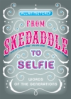 From Skedaddle to Selfie : Words of the Generations - eBook