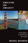 Simulation and Similarity : Using Models to Understand the World - Book