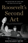 Roosevelt's Second Act : The Election of 1940 and the Politics of War - Book
