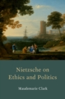 Nietzsche on Ethics and Politics - eBook
