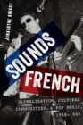 Sounds French : Globalization, Cultural Communities and Pop Music, 1958-1980 - eBook