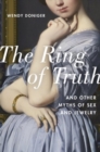 The Ring of Truth : And Other Myths of Sex and Jewelry - Book