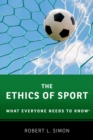 The Ethics of Sport : What Everyone Needs to Know? - eBook