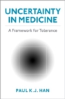 Uncertainty in Medicine : A Framework for Tolerance - Book