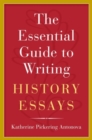 The Essential Guide to Writing History Essays - Book