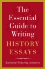 The Essential Guide to Writing History Essays - eBook