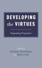 Developing the Virtues : Integrating Perspectives - Book