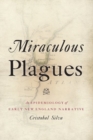 Miraculous Plagues : An Epidemiology of Early New England Narrative - Book