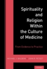 Spirituality and Religion Within the Culture of Medicine : From Evidence to Practice - Book