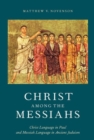 Christ among the Messiahs : Christ Language in Paul and Messiah Language in Ancient Judaism - Book