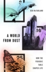 A World From Dust : How the Periodic Table Shaped Life - Book