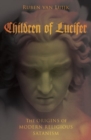 Children of Lucifer : The Origins of Modern Religious Satanism - Book