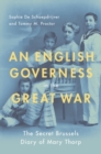An English Governess in the Great War : The Secret Brussels Diary of Mary Thorp - Book