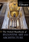 The Oxford Handbook of Byzantine Art and Architecture - eBook